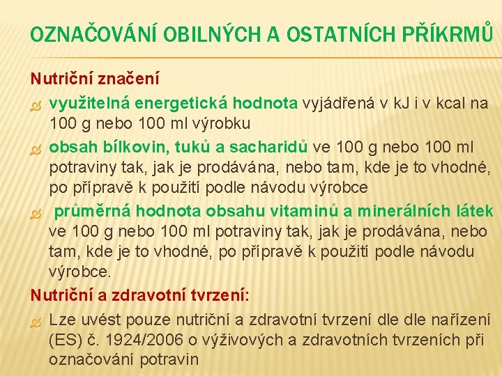 OZNAČOVÁNÍ OBILNÝCH A OSTATNÍCH PŘÍKRMŮ Nutriční značení využitelná energetická hodnota vyjádřená v k. J