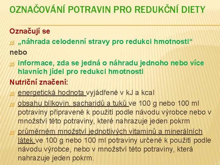 OZNAČOVÁNÍ POTRAVIN PRO REDUKČNÍ DIETY Označují se „náhrada celodenní stravy pro redukci hmotnosti“ nebo