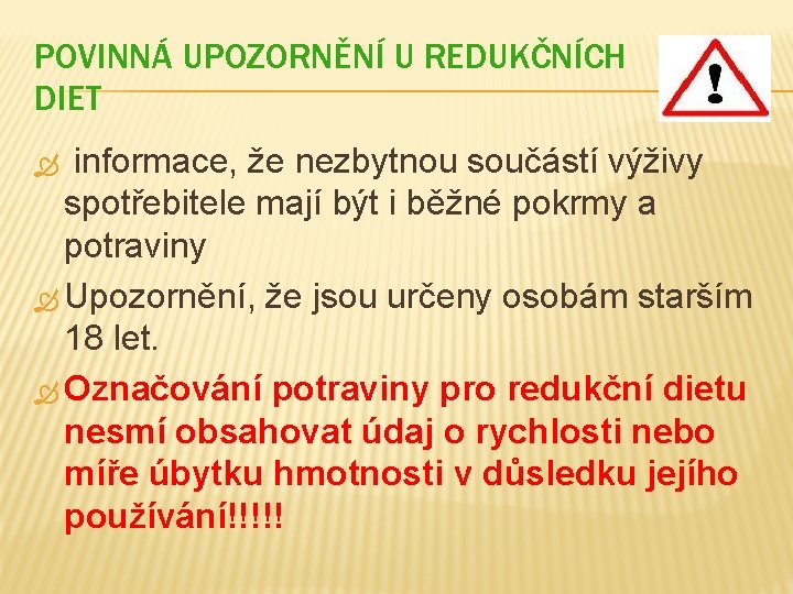 POVINNÁ UPOZORNĚNÍ U REDUKČNÍCH DIET informace, že nezbytnou součástí výživy spotřebitele mají být i