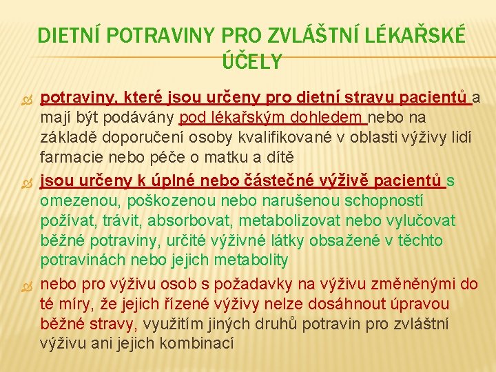  DIETNÍ POTRAVINY PRO ZVLÁŠTNÍ LÉKAŘSKÉ ÚČELY potraviny, které jsou určeny pro dietní stravu