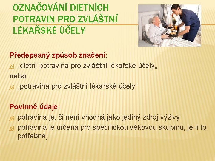 OZNAČOVÁNÍ DIETNÍCH POTRAVIN PRO ZVLÁŠTNÍ LÉKAŘSKÉ ÚČELY Předepsaný způsob značení: „dietní potravina pro zvláštní