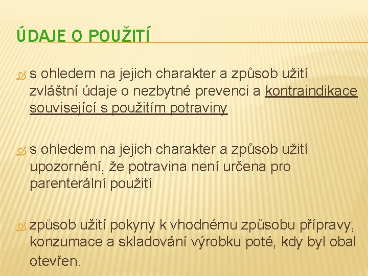 ÚDAJE O POUŽITÍ s ohledem na jejich charakter a způsob užití zvláštní údaje o