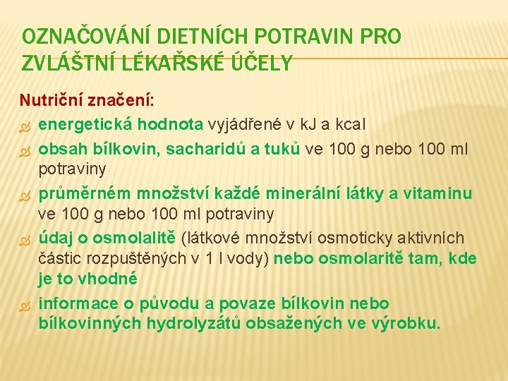 OZNAČOVÁNÍ DIETNÍCH POTRAVIN PRO ZVLÁŠTNÍ LÉKAŘSKÉ ÚČELY Nutriční značení: energetická hodnota vyjádřené v k.