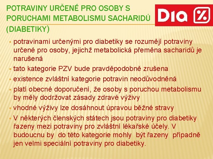 POTRAVINY URČENÉ PRO OSOBY S PORUCHAMI METABOLISMU SACHARIDŮ (DIABETIKY) potravinami určenými pro diabetiky se