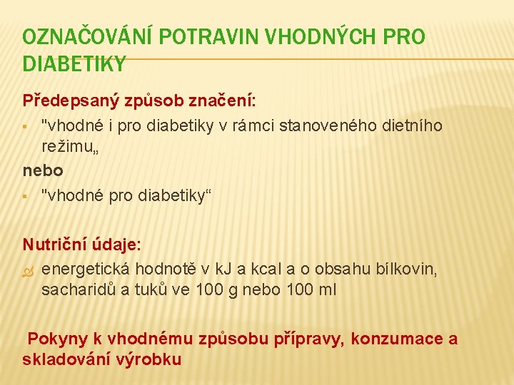 OZNAČOVÁNÍ POTRAVIN VHODNÝCH PRO DIABETIKY Předepsaný způsob značení: § "vhodné i pro diabetiky v