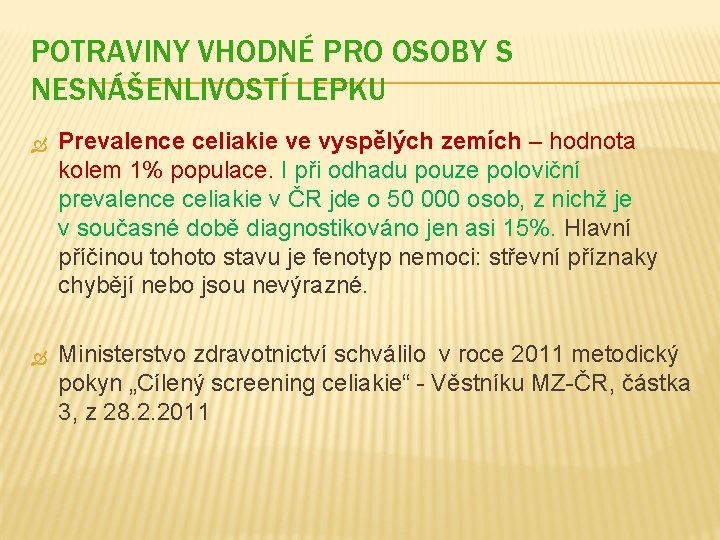 POTRAVINY VHODNÉ PRO OSOBY S NESNÁŠENLIVOSTÍ LEPKU Prevalence celiakie ve vyspělých zemích – hodnota