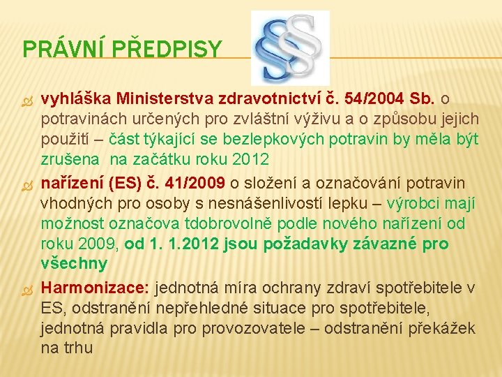 PRÁVNÍ PŘEDPISY vyhláška Ministerstva zdravotnictví č. 54/2004 Sb. o potravinách určených pro zvláštní výživu