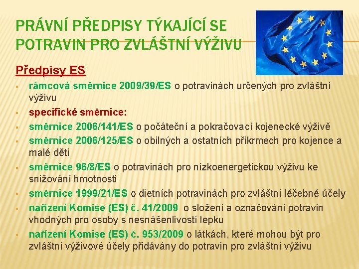 PRÁVNÍ PŘEDPISY TÝKAJÍCÍ SE POTRAVIN PRO ZVLÁŠTNÍ VÝŽIVU Předpisy ES § § § §