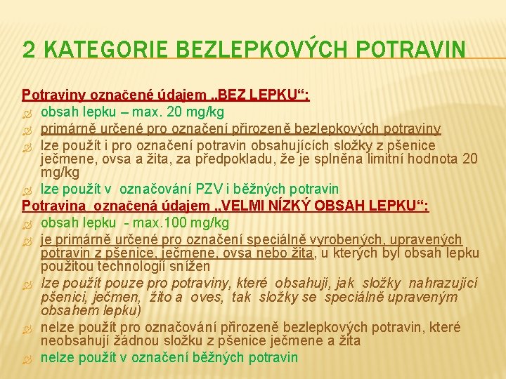 2 KATEGORIE BEZLEPKOVÝCH POTRAVIN Potraviny označené údajem „BEZ LEPKU“: obsah lepku – max. 20