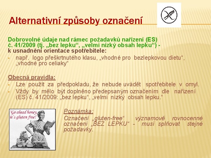 Alternativní způsoby označení Dobrovolné údaje nad rámec požadavků nařízení (ES) č. 41/2009 (tj. „bez