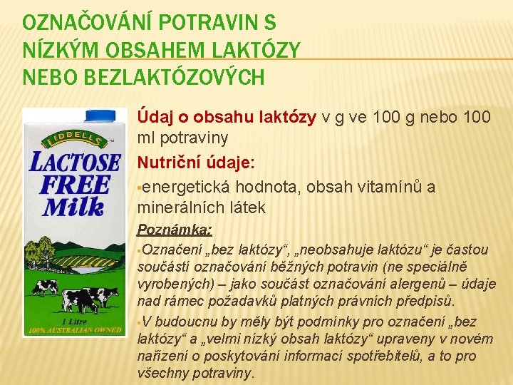 OZNAČOVÁNÍ POTRAVIN S NÍZKÝM OBSAHEM LAKTÓZY NEBO BEZLAKTÓZOVÝCH Údaj o obsahu laktózy v g