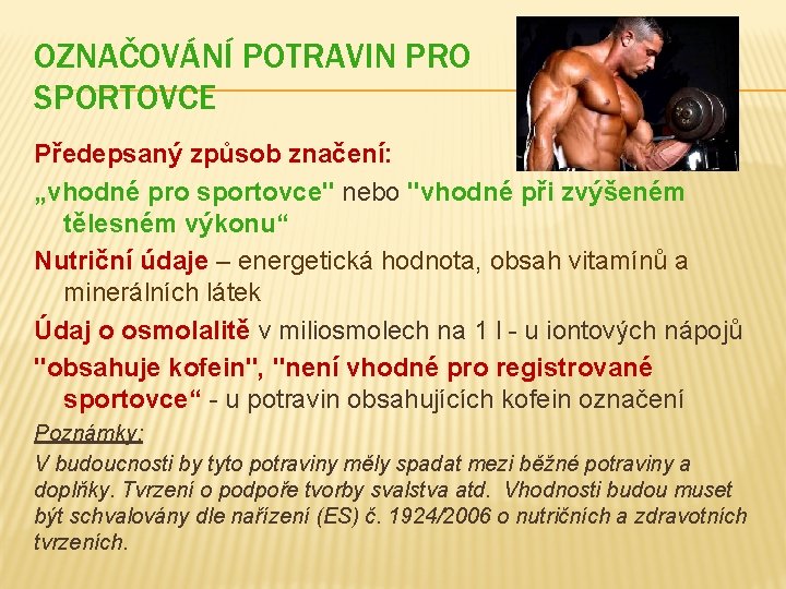 OZNAČOVÁNÍ POTRAVIN PRO SPORTOVCE Předepsaný způsob značení: „vhodné pro sportovce" nebo "vhodné při zvýšeném