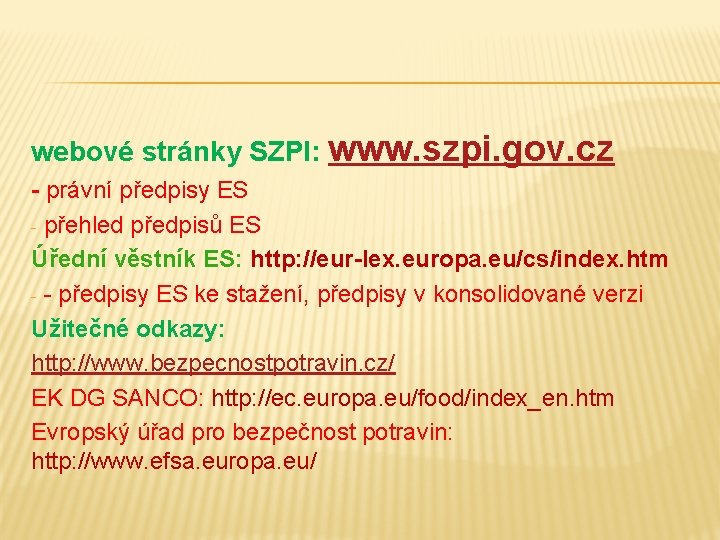 webové stránky SZPI: www. szpi. gov. cz - právní předpisy ES - přehled předpisů