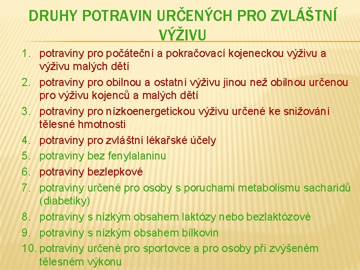 DRUHY POTRAVIN URČENÝCH PRO ZVLÁŠTNÍ VÝŽIVU 1. potraviny pro počáteční a pokračovací kojeneckou výživu