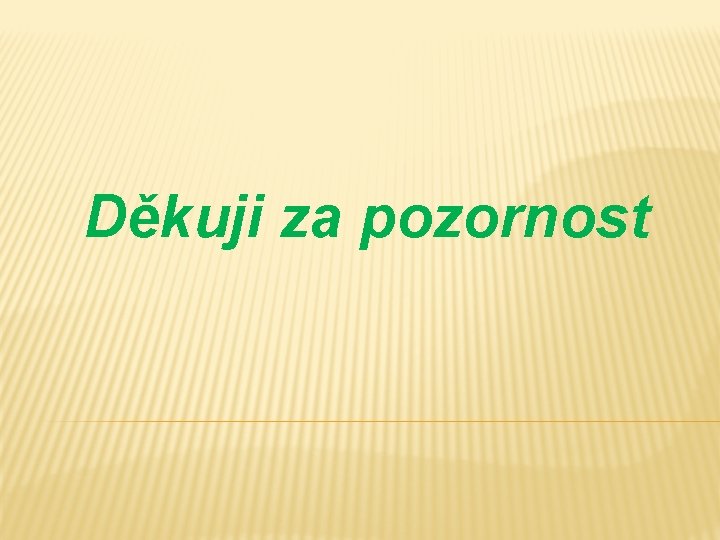 Děkuji za pozornost 