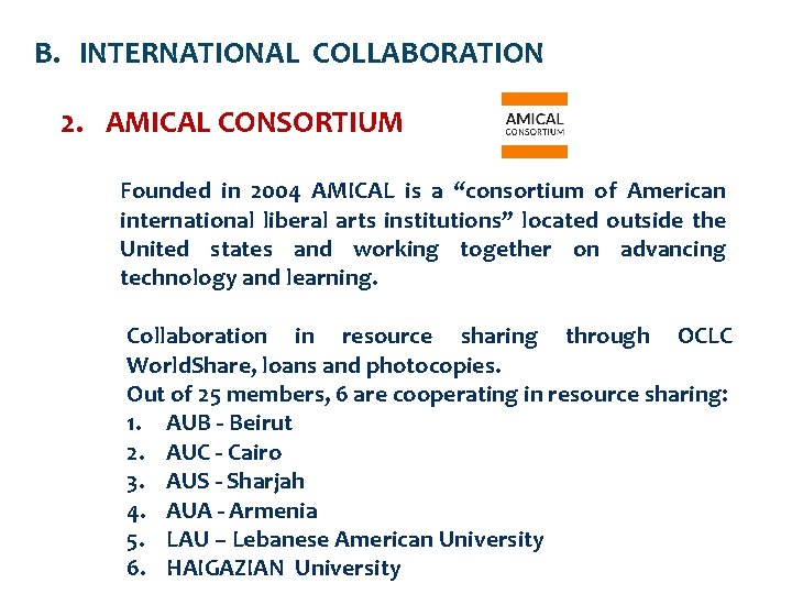 B. INTERNATIONAL COLLABORATION 2. AMICAL CONSORTIUM Founded in 2004 AMICAL is a “consortium of