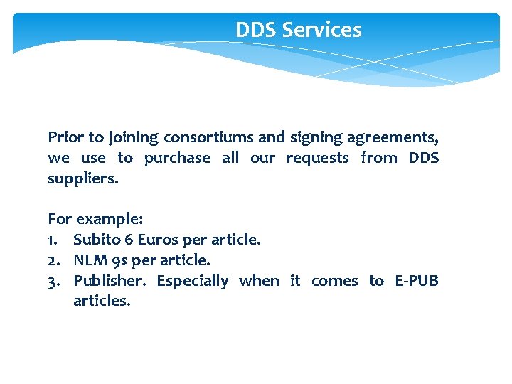 DDS Services Prior to joining consortiums and signing agreements, we use to purchase all