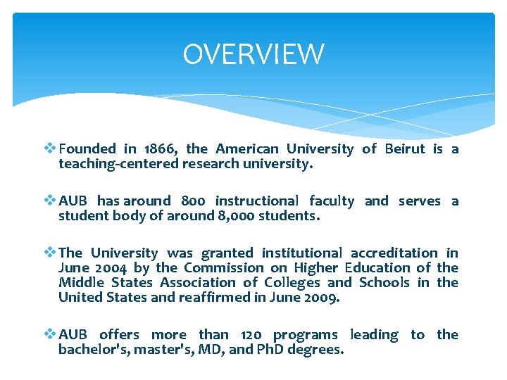 OVERVIEW v Founded in 1866, the American University of Beirut is a teaching-centered research