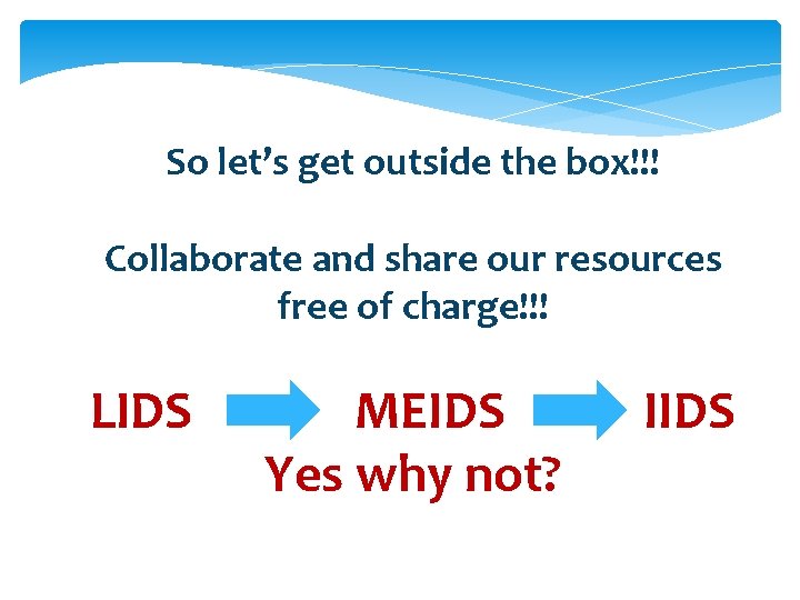 So let’s get outside the box!!! Collaborate and share our resources free of charge!!!