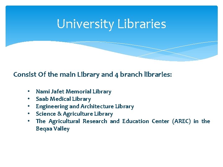 University Libraries Consist Of the main Library and 4 branch libraries: • • •