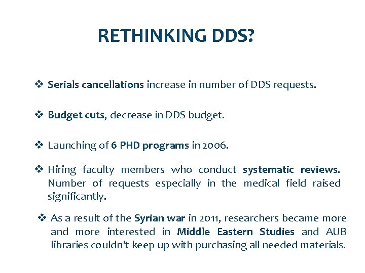 RETHINKING DDS? v Serials cancellations increase in number of DDS requests. v Budget cuts,