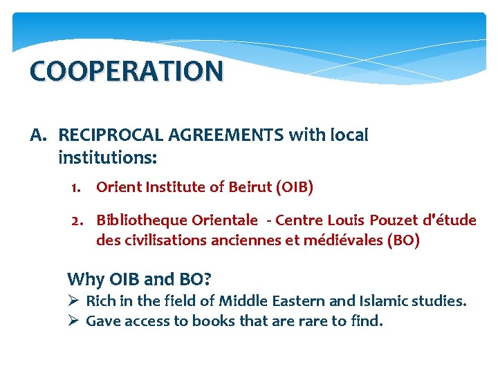 COOPERATION A. RECIPROCAL AGREEMENTS with local institutions: 1. Orient Institute of Beirut (OIB) 2.