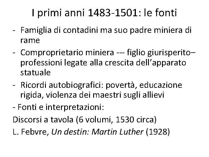 I primi anni 1483 -1501: le fonti - Famiglia di contadini ma suo padre