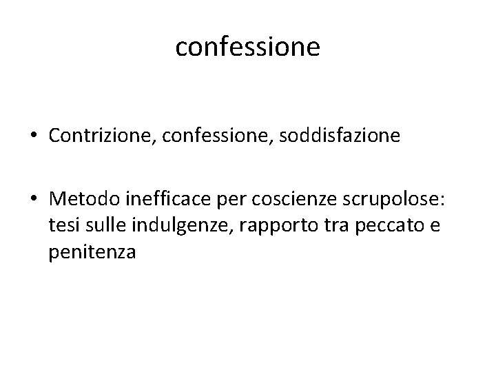 confessione • Contrizione, confessione, soddisfazione • Metodo inefficace per coscienze scrupolose: tesi sulle indulgenze,