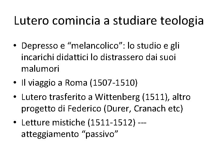 Lutero comincia a studiare teologia • Depresso e “melancolico”: lo studio e gli incarichi