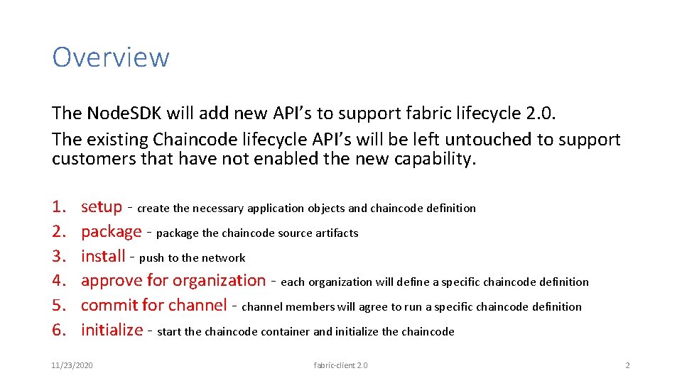 Overview The Node. SDK will add new API’s to support fabric lifecycle 2. 0.