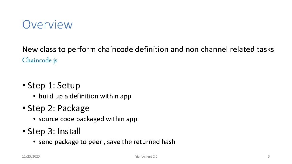 Overview New class to perform chaincode definition and non channel related tasks Chaincode. js