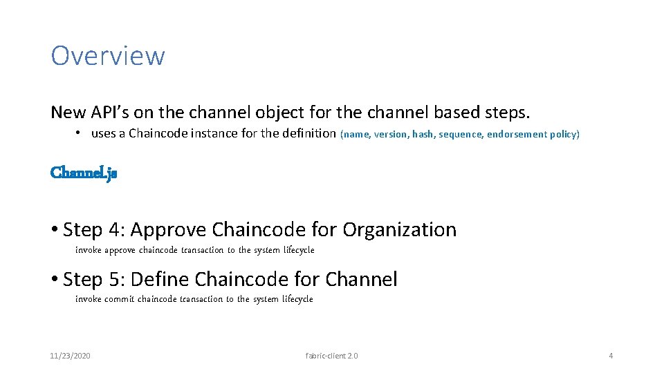 Overview New API’s on the channel object for the channel based steps. • uses