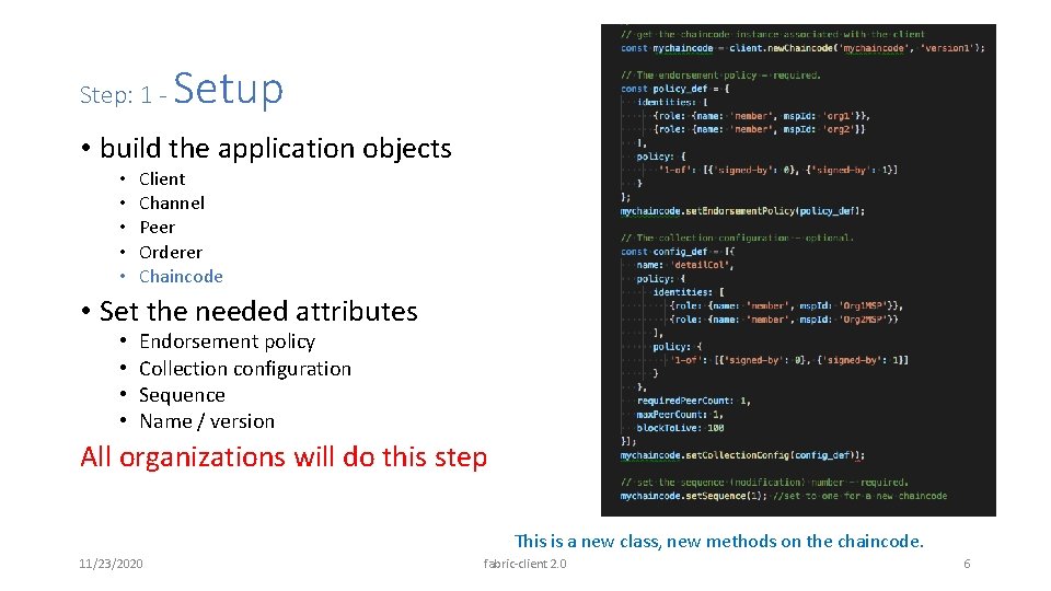 Step: 1 - Setup • build the application objects • • • Client Channel