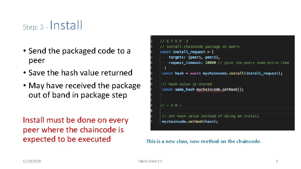 Step: 3 - Install • Send the packaged code to a peer • Save