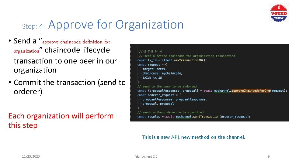 Step: 4 - Approve for Organization • Send a “approve chaincode definition for organization”