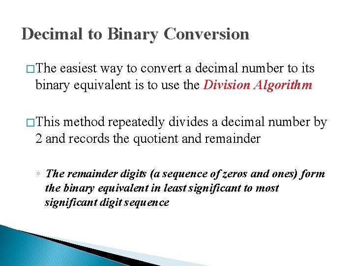 Decimal to Binary Conversion � The easiest way to convert a decimal number to