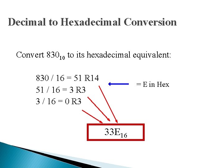 Decimal to Hexadecimal Conversion Convert 83010 to its hexadecimal equivalent: 830 / 16 =