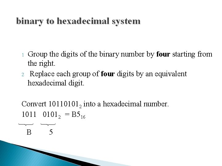 binary to hexadecimal system 1 2 Group the digits of the binary number by