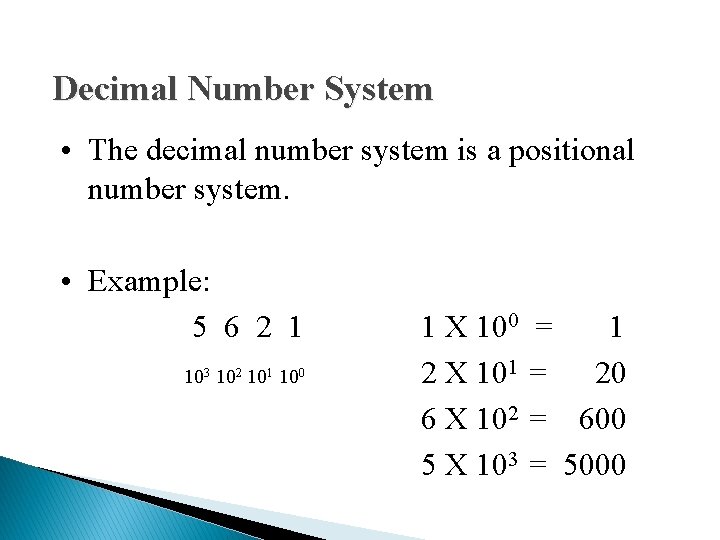 Decimal Number System • The decimal number system is a positional number system. •