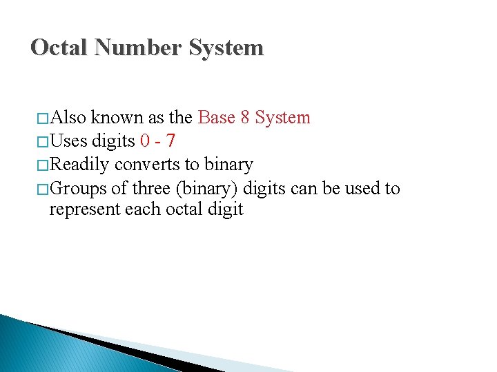 Octal Number System � Also known as the Base 8 System � Uses digits