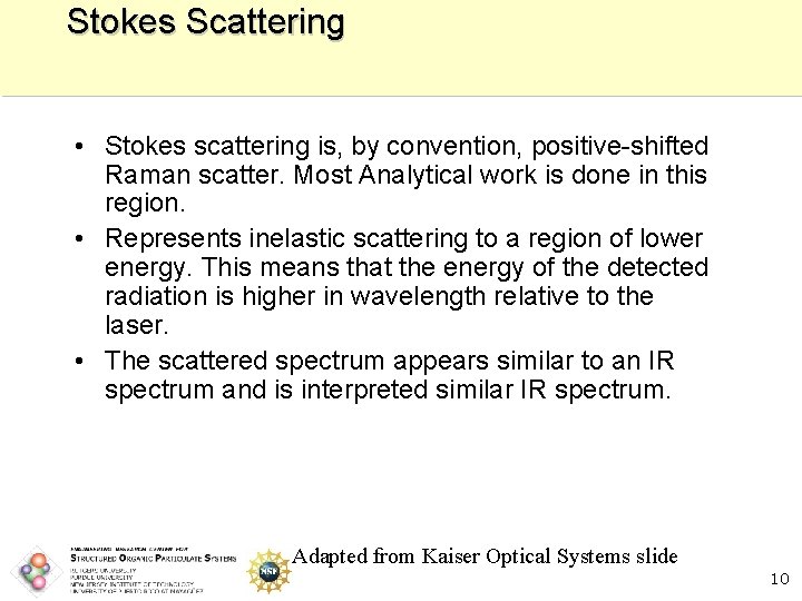 Stokes Scattering • Stokes scattering is, by convention, positive-shifted Raman scatter. Most Analytical work