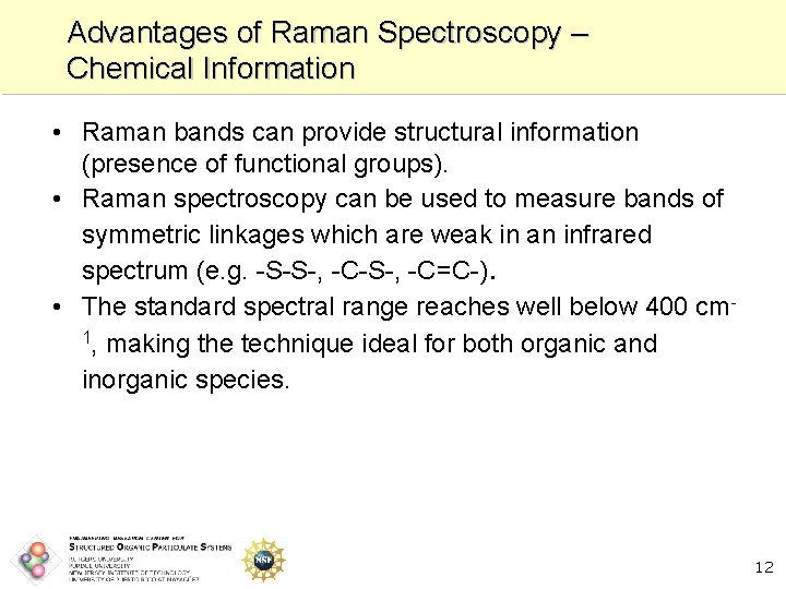 Advantages of Raman Spectroscopy – Chemical Information • Raman bands can provide structural information