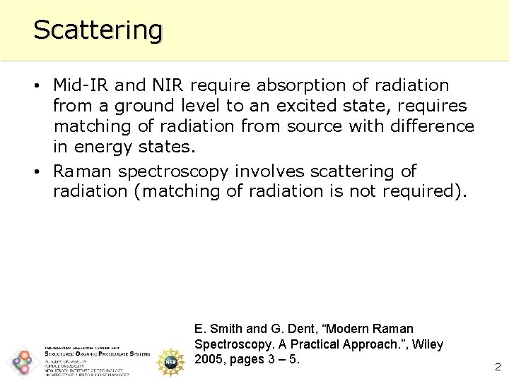 Scattering • Mid-IR and NIR require absorption of radiation from a ground level to