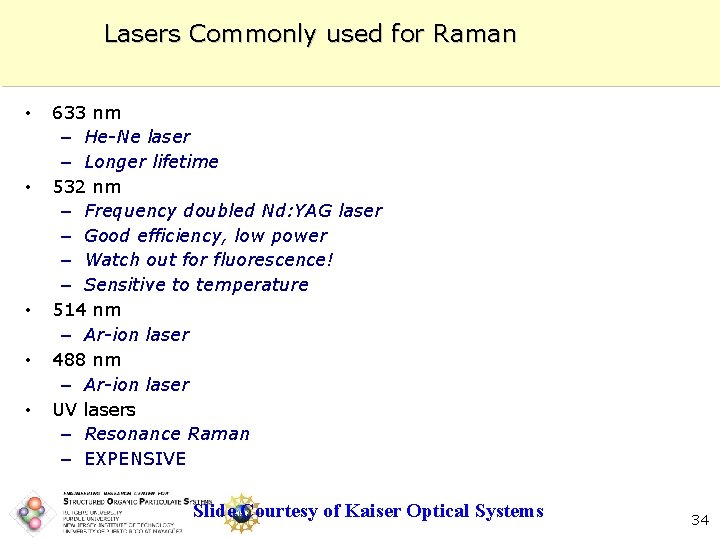 Lasers Commonly used for Raman • • • 633 nm – He-Ne laser –