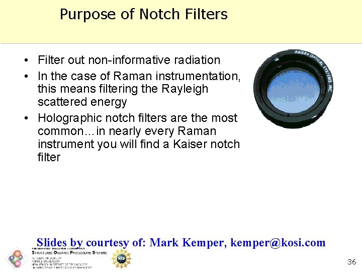 Purpose of Notch Filters • Filter out non-informative radiation • In the case of