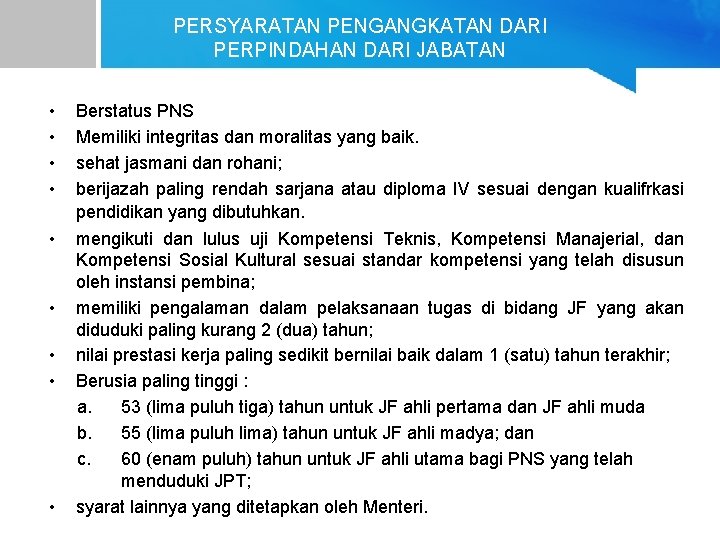 PERSYARATAN PENGANGKATAN DARI PERPINDAHAN DARI JABATAN • • • Berstatus PNS Memiliki integritas dan