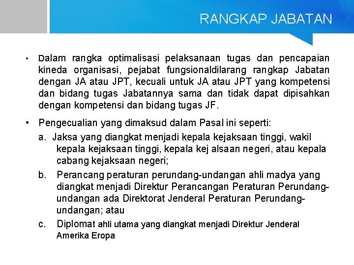 RANGKAP JABATAN • Dalam rangka optimalisasi pelaksanaan tugas dan pencapaian kineda organisasi, pejabat fungsionaldilarangkap