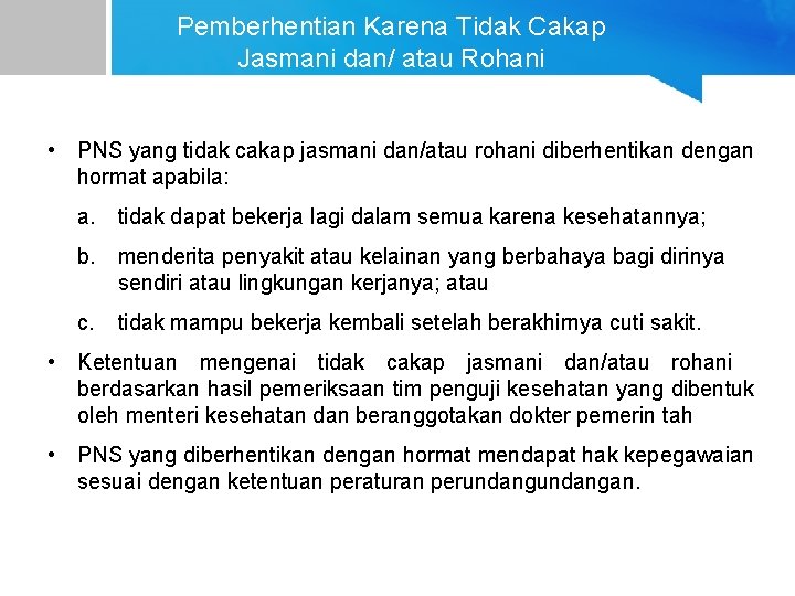 Pemberhentian Karena Tidak Cakap Jasmani dan/ atau Rohani • PNS yang tidak cakap jasmani