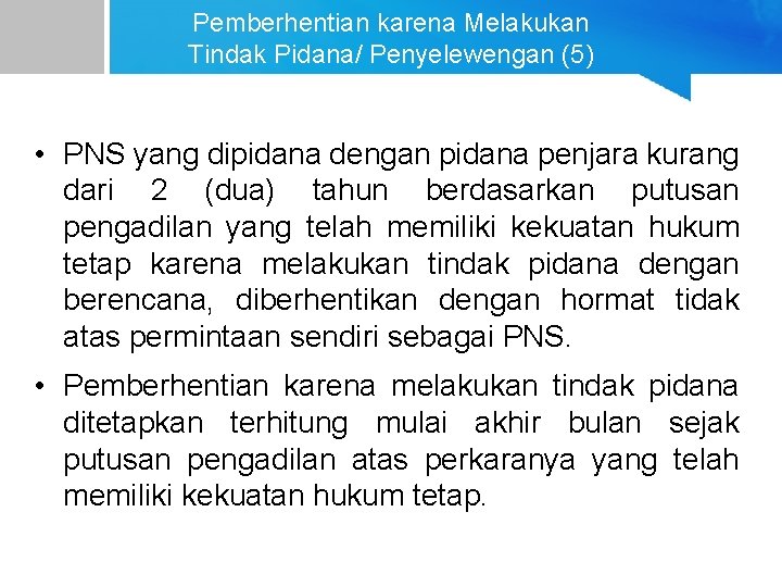 Pemberhentian karena Melakukan Tindak Pidana/ Penyelewengan (5) • PNS yang dipidana dengan pidana penjara