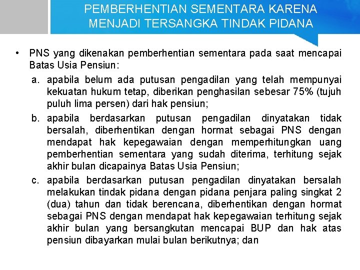 PEMBERHENTIAN SEMENTARA KARENA MENJADI TERSANGKA TINDAK PIDANA • PNS yang dikenakan pemberhentian sementara pada